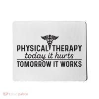 Physical Therapy Today It Hurts Physical Therapist Mousepad thumb 0