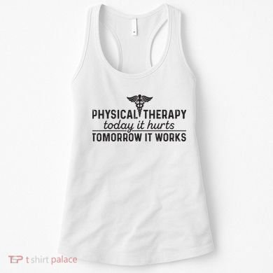 Physical Therapy Today It Hurts Physical Therapist Women's Tank Top