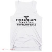 Physical Therapy Today It Hurts Physical Therapist Tank Top thumb 0