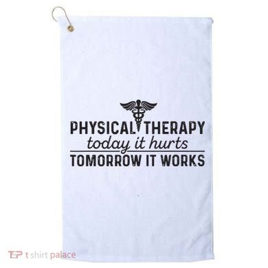 Physical Therapy Today It Hurts Physical Therapist Golf Towel