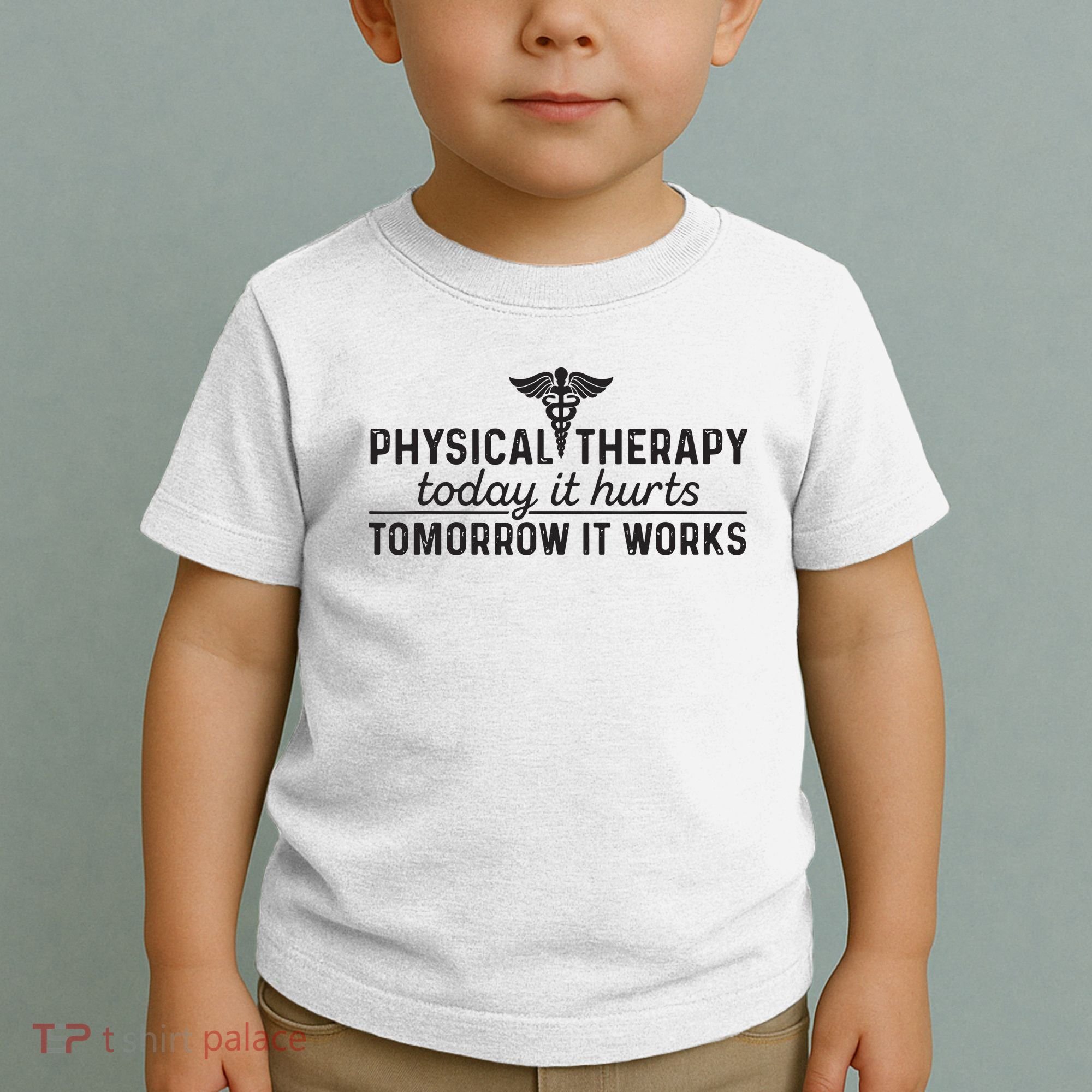 Physical Therapy Today It Hurts Physical Therapist Toddler T-Shirt