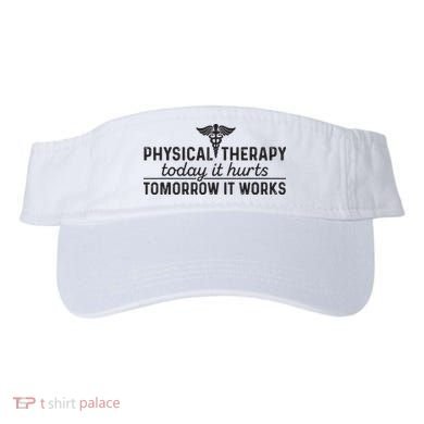 Physical Therapy Today It Hurts Physical Therapist Visor