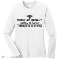 Physical Therapy Today It Hurts Physical Therapist Women's Long Sleeve Shirt thumb 0