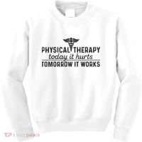 Physical Therapy Today It Hurts Physical Therapist Kids Sweatshirt thumb 0
