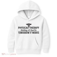 Physical Therapy Today It Hurts Physical Therapist Kids Hoodie thumb 0