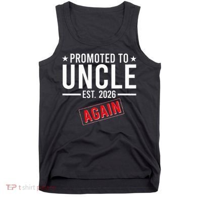 Promoted To Uncle Again EST 2026 Tank Top
