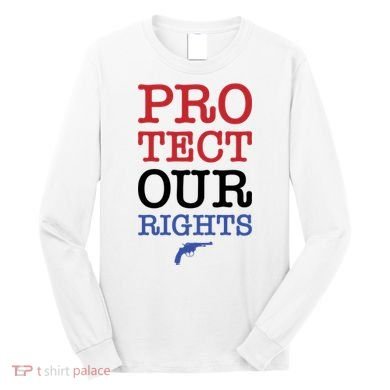 Protect Our Gun Rights Long Sleeve Shirt