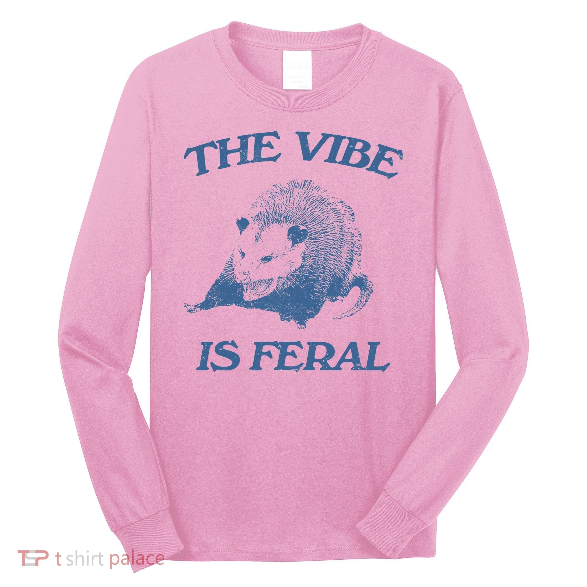 Possum The Vibe Is Feral Long Sleeve Shirt