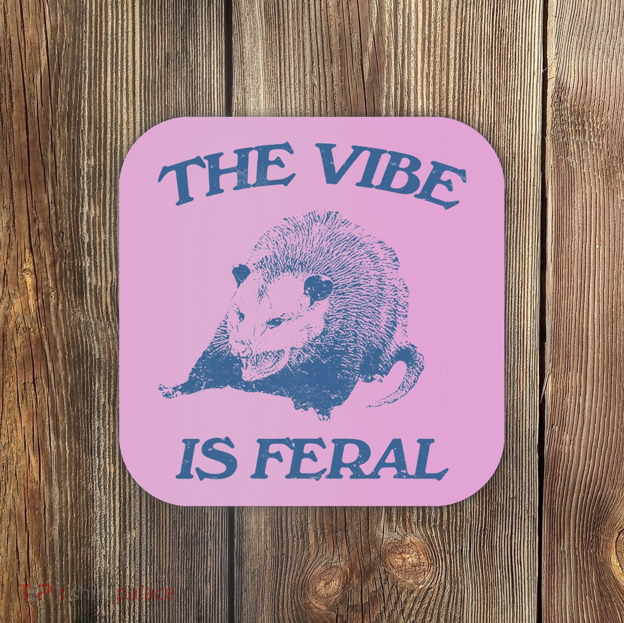 Possum The Vibe Is Feral Coaster