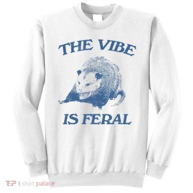 Possum The Vibe Is Feral Sweatshirt