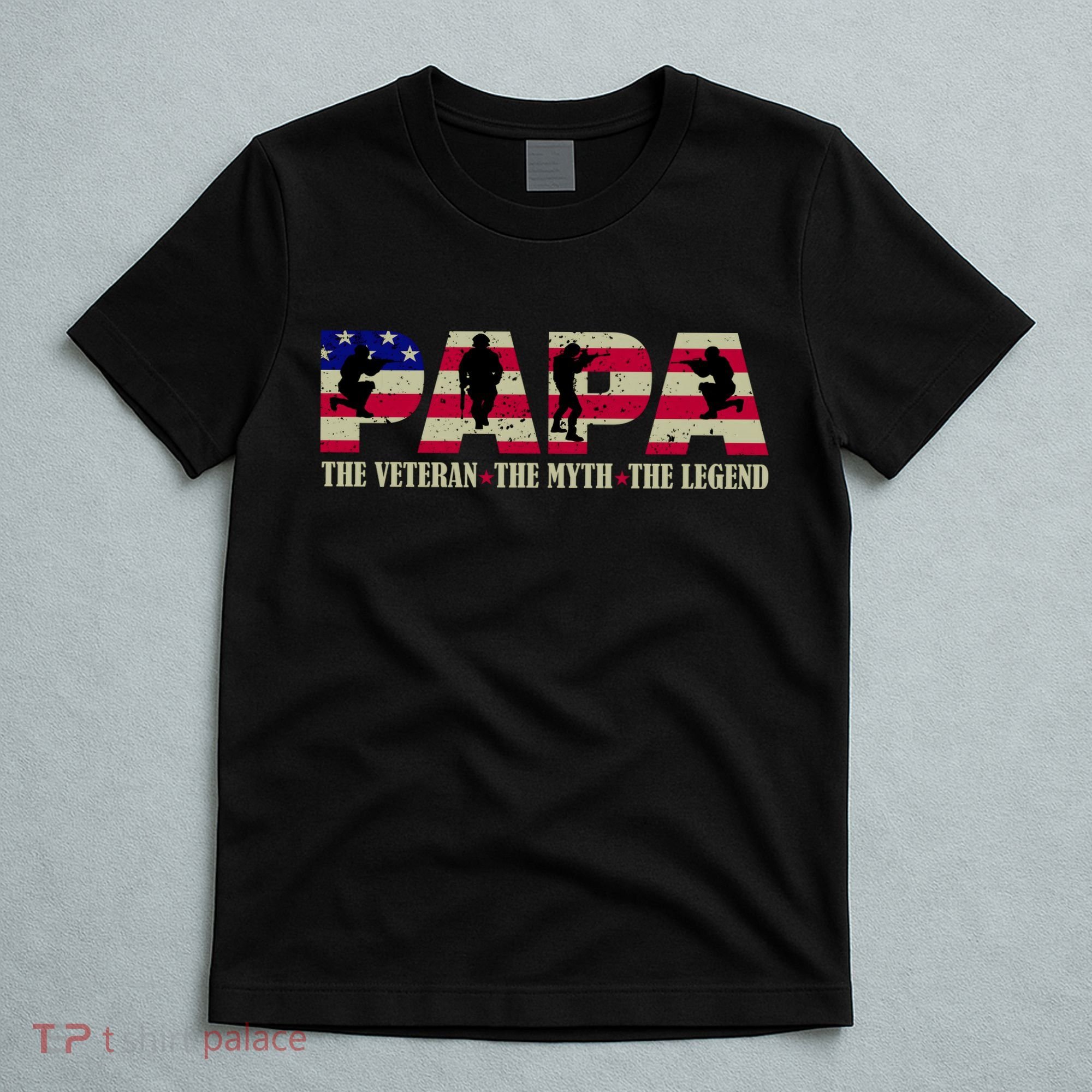 Papa The Veteran The Myth The Legend T-Shirt