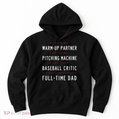Part Time Warm Up Partner Pitching Baseball Full Time Dad Hoodie