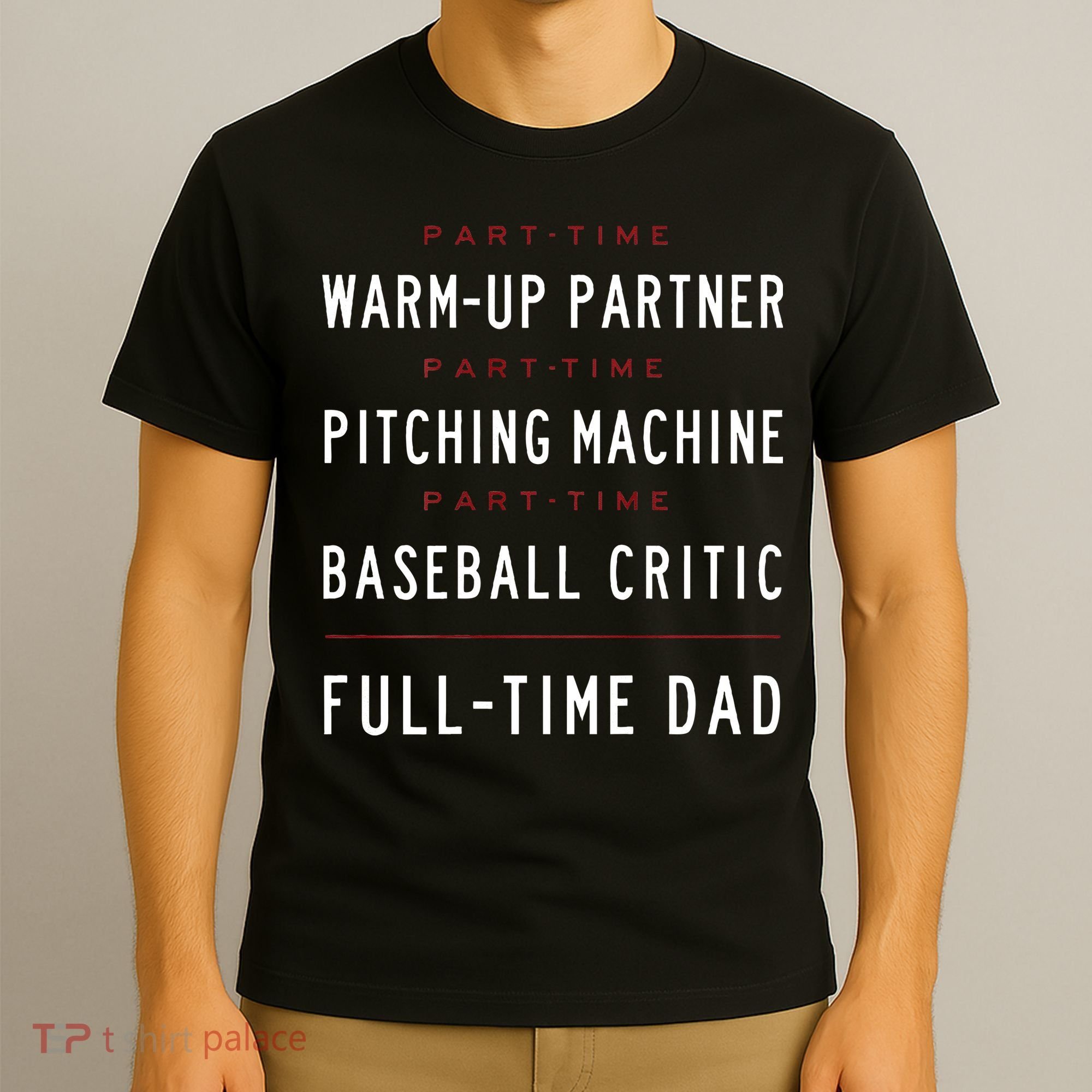 Part Time Warm Up Partner Pitching Baseball Full Time Dad T-Shirt