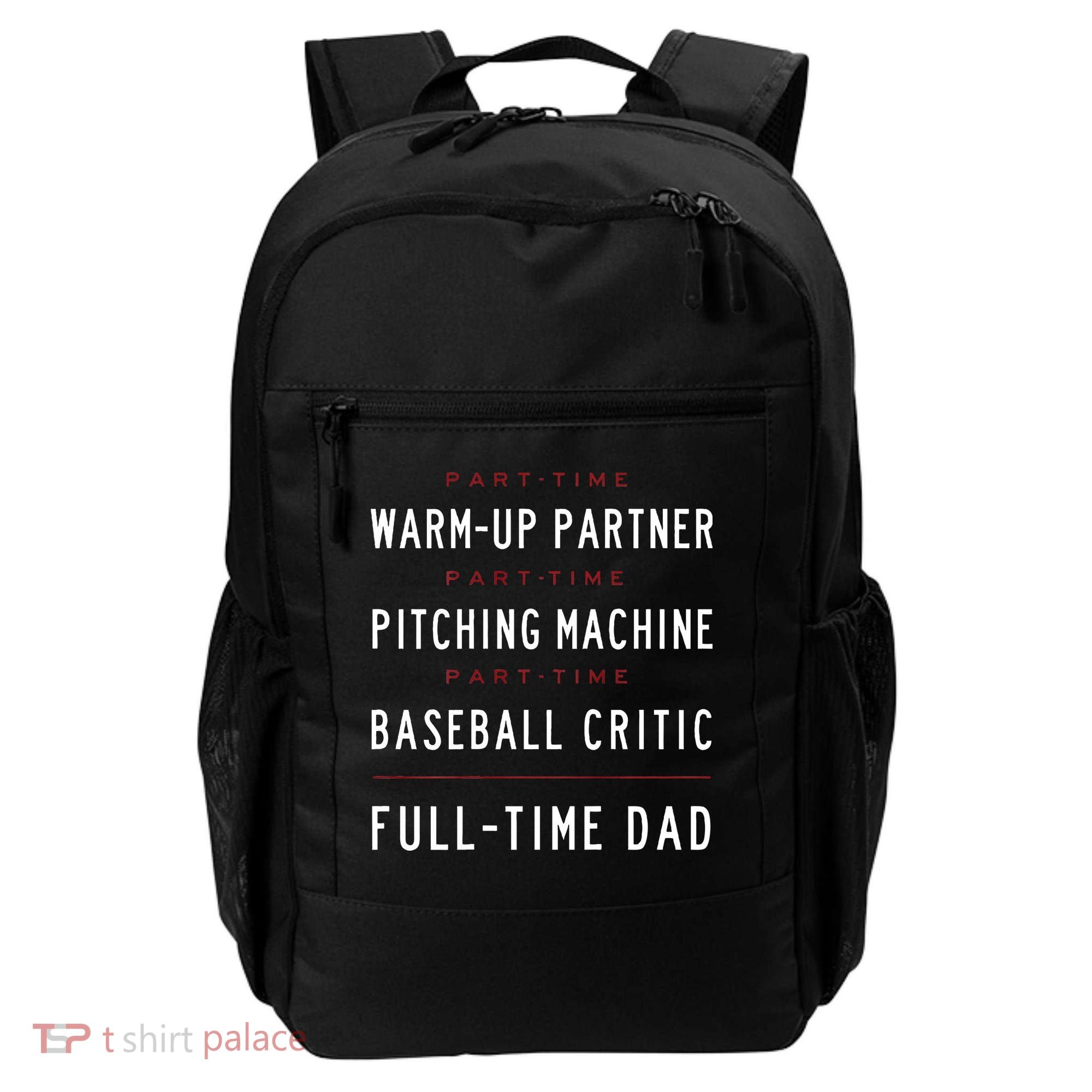 Part Time Warm Up Partner Pitching Baseball Full Time Dad Backpack
