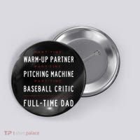 Part Time Warm Up Partner Pitching Baseball Full Time Dad Button thumb 0