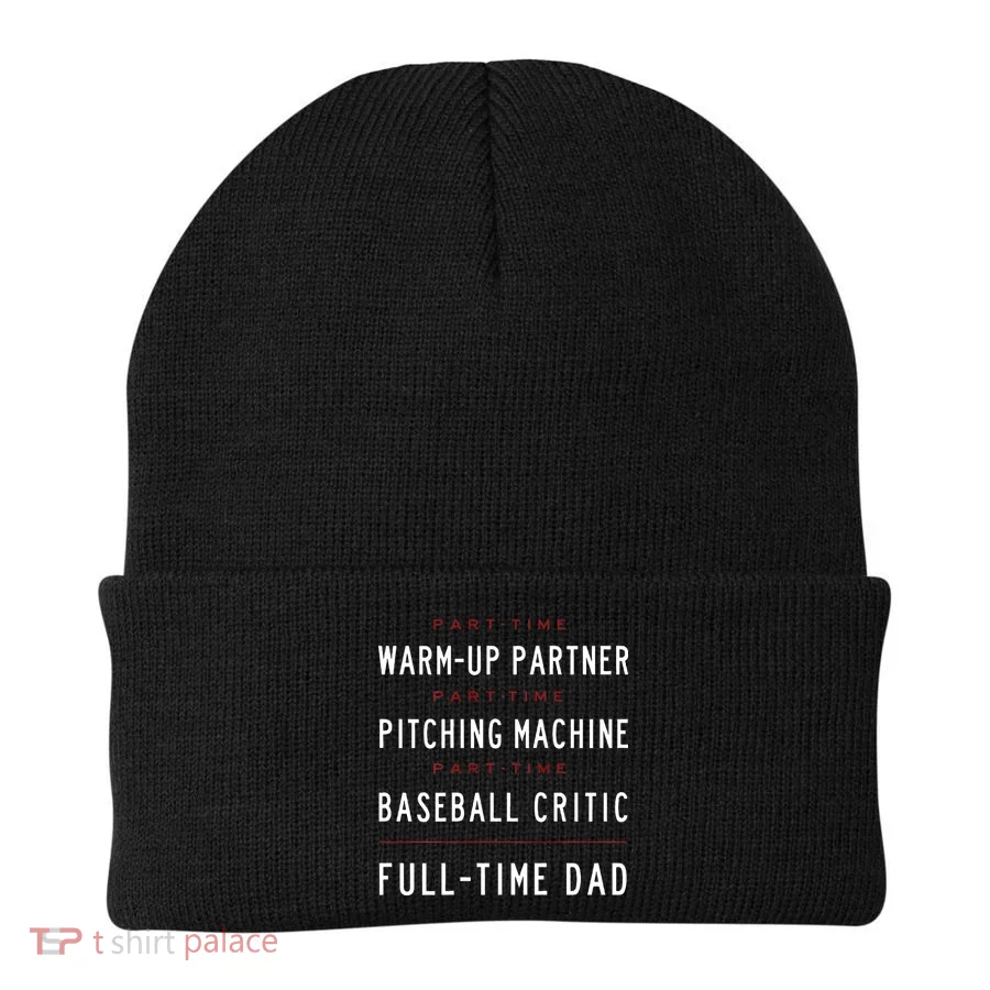 Part Time Warm Up Partner Pitching Baseball Full Time Dad Beanie
