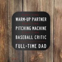 Part Time Warm Up Partner Pitching Baseball Full Time Dad Coaster thumb 0