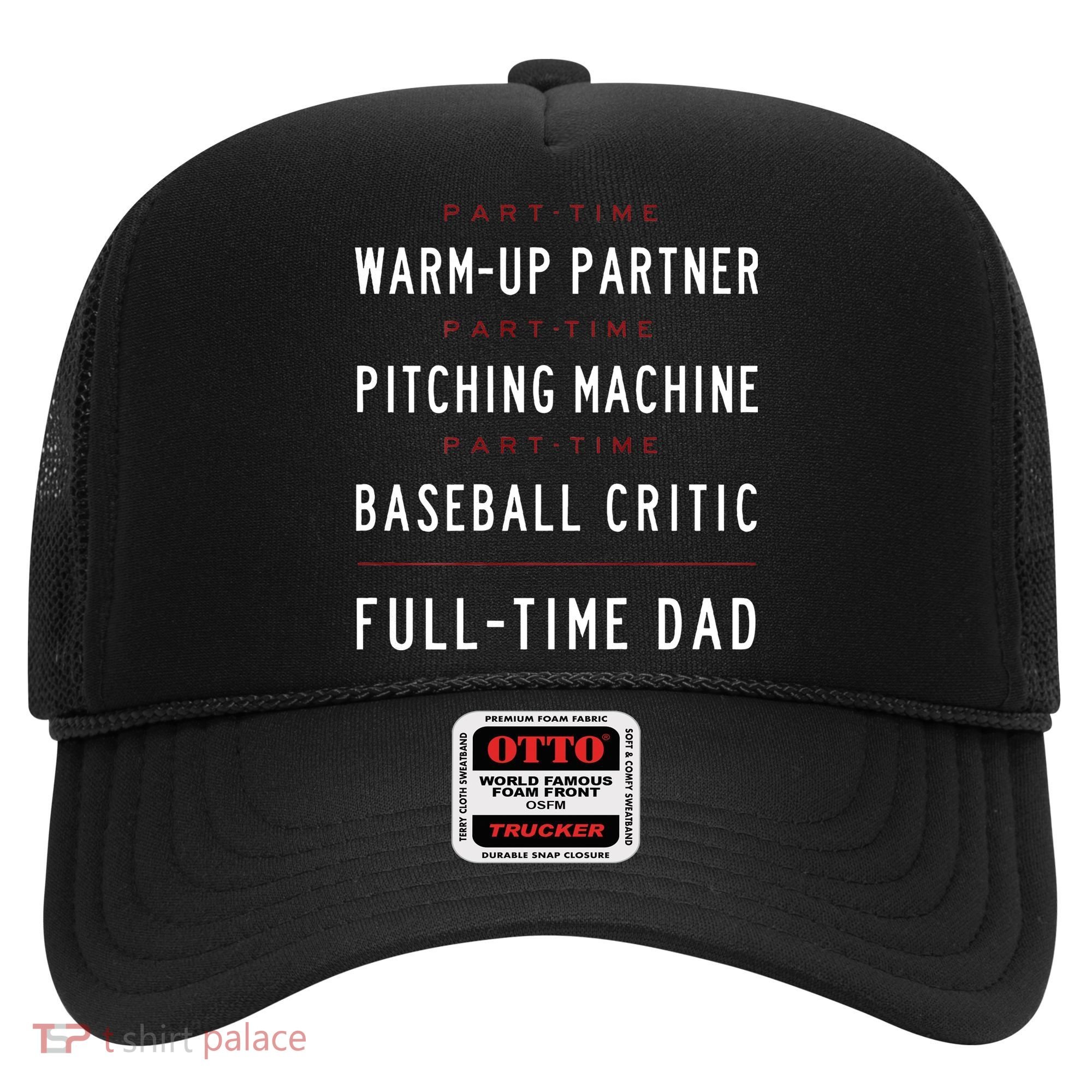Part Time Warm Up Partner Pitching Baseball Full Time Dad Hat