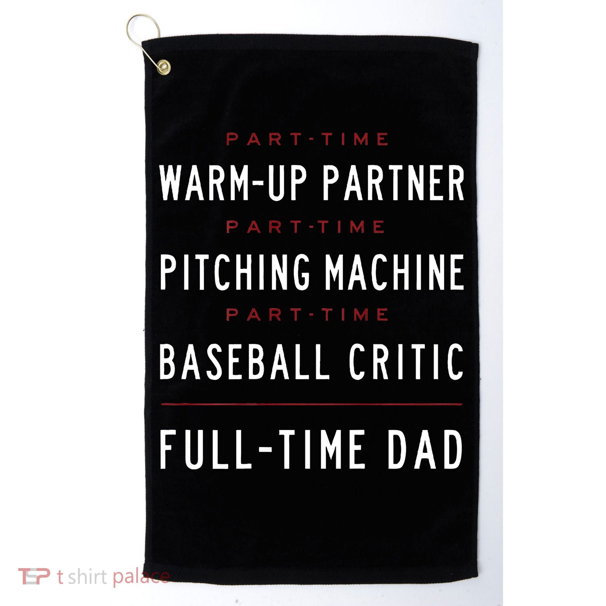 Part Time Warm Up Partner Pitching Baseball Full Time Dad Golf Towel