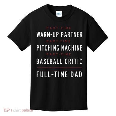 Part Time Warm Up Partner Pitching Baseball Full Time Dad Kids T-Shirt