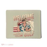 President Trump Welcome To AmericaS Gulf Mexico Vacation Mousepad thumb 0