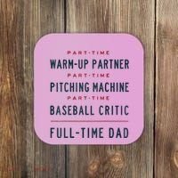 Part Time Warm Up Partner Pitching Baseball Full Time Dad Coaster thumb 0