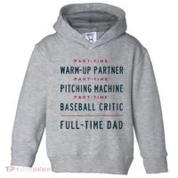 Part Time Warm Up Partner Pitching Baseball Full Time Dad Toddler Hoodie thumb 0