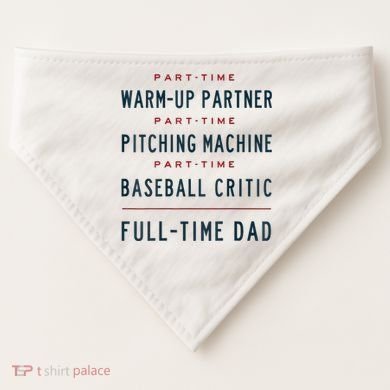 Part Time Warm Up Partner Pitching Baseball Full Time Dad USA-Made Doggie Bandana