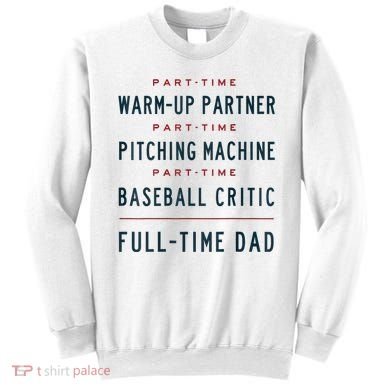 Part Time Warm Up Partner Pitching Baseball Full Time Dad Sweatshirt
