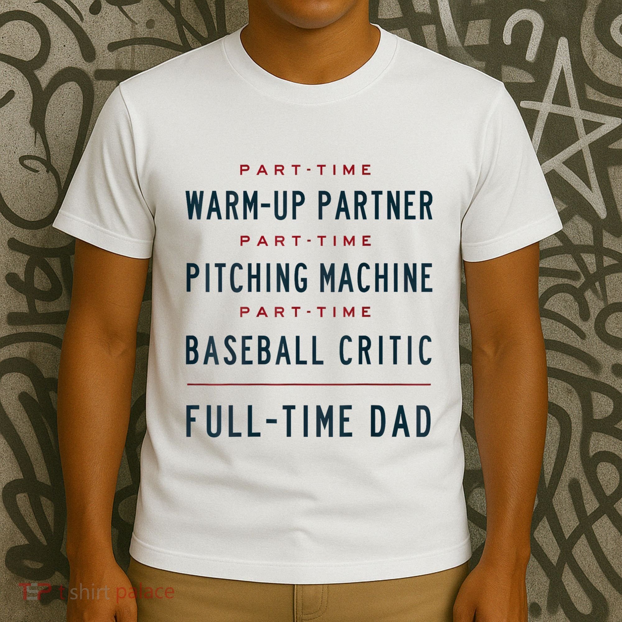 Part Time Warm Up Partner Pitching Baseball Full Time Dad T-Shirt
