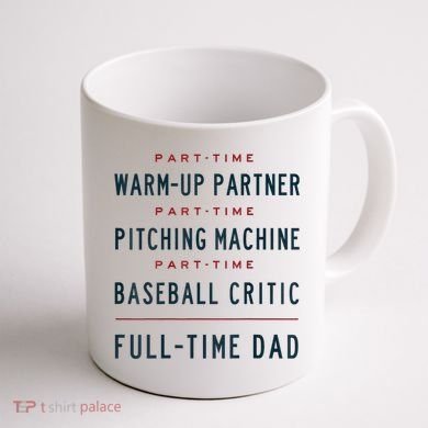 Part Time Warm Up Partner Pitching Baseball Full Time Dad Coffee Mug back