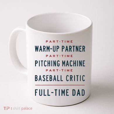 Part Time Warm Up Partner Pitching Baseball Full Time Dad Coffee Mug