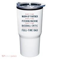 Part Time Warm Up Partner Pitching Baseball Full Time Dad Tumbler thumb 0