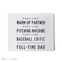 Part Time Warm Up Partner Pitching Baseball Full Time Dad Mousepad thumb 0