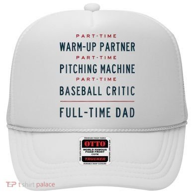 Part Time Warm Up Partner Pitching Baseball Full Time Dad Hat