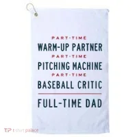 Part Time Warm Up Partner Pitching Baseball Full Time Dad Golf Towel thumb 0