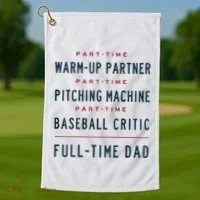 Part Time Warm Up Partner Pitching Baseball Full Time Dad Golf Towel thumb 1