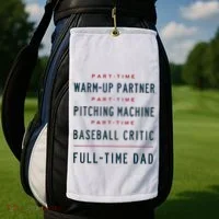Part Time Warm Up Partner Pitching Baseball Full Time Dad Golf Towel thumb 2