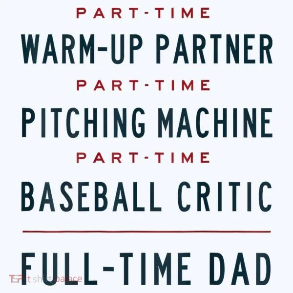 Part Time Warm Up Partner Pitching Baseball Full Time Dad Toddler T-Shirt