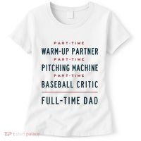Part Time Warm Up Partner Pitching Baseball Full Time Dad Women's T-Shirt thumb 0