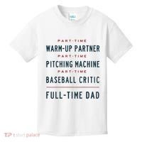 Part Time Warm Up Partner Pitching Baseball Full Time Dad Kids T-Shirt thumb 0