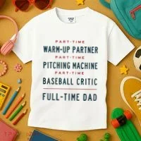 Part Time Warm Up Partner Pitching Baseball Full Time Dad Kids T-Shirt thumb 3