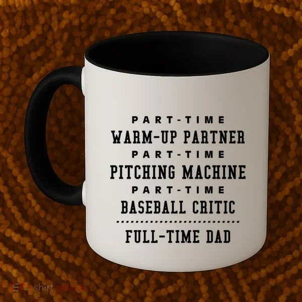 Part Time Warm Up Partner Pitching Baseball Full Time Dad Cute Gift Coffee Mug