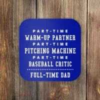 Part Time Warm Up Partner Pitching Baseball Full Time Dad Cute Gift Coaster thumb 0