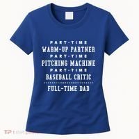 Part Time Warm Up Partner Pitching Baseball Full Time Dad Cute Gift Women's T-Shirt thumb 0