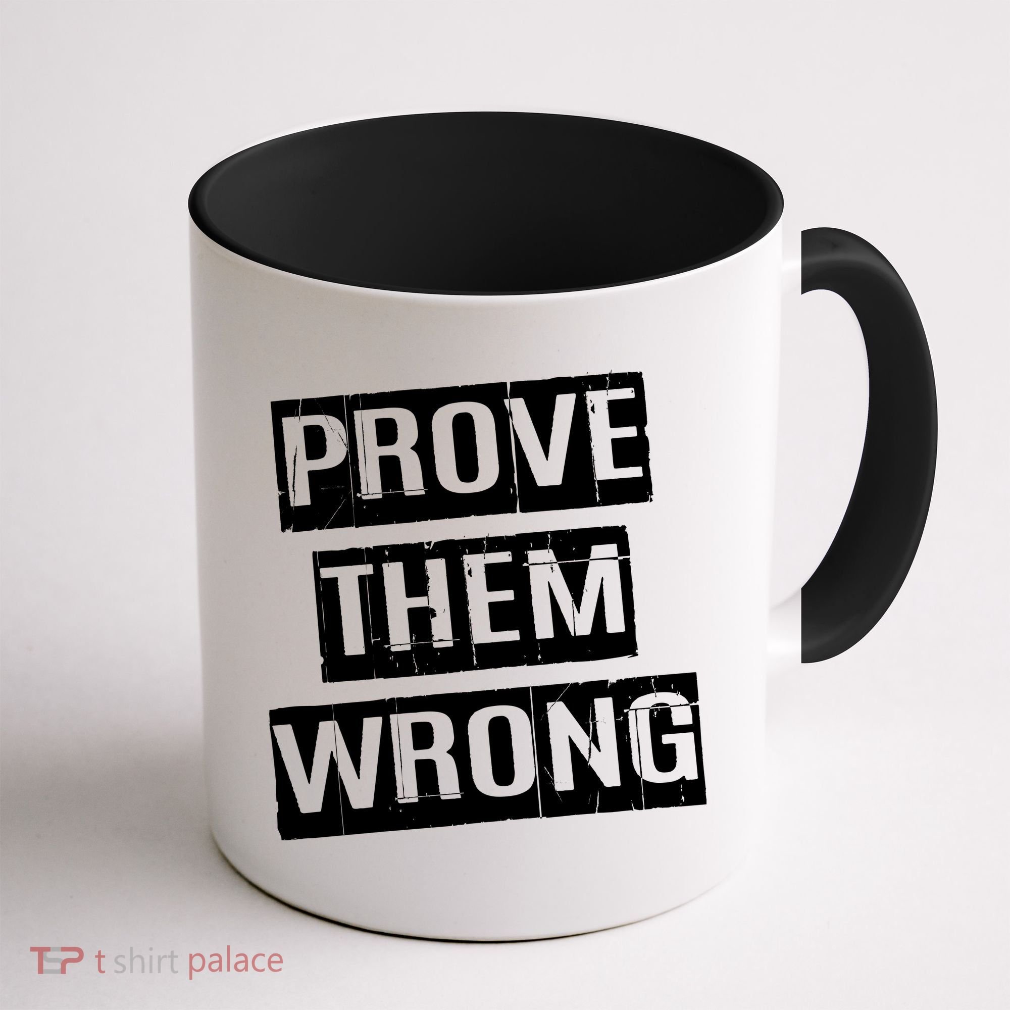 Prove Them Wrong Coffee Mug