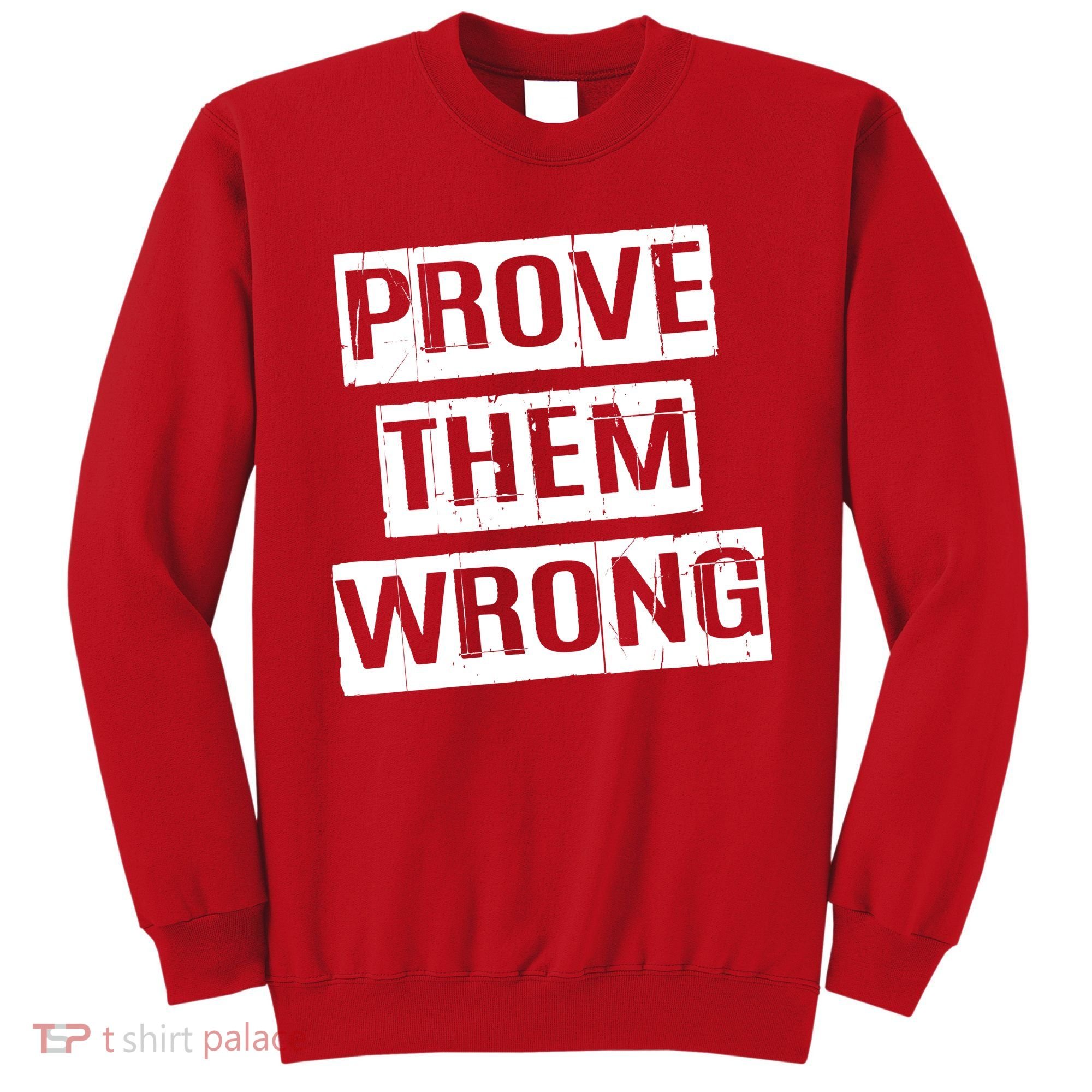 Prove Them Wrong Sweatshirt