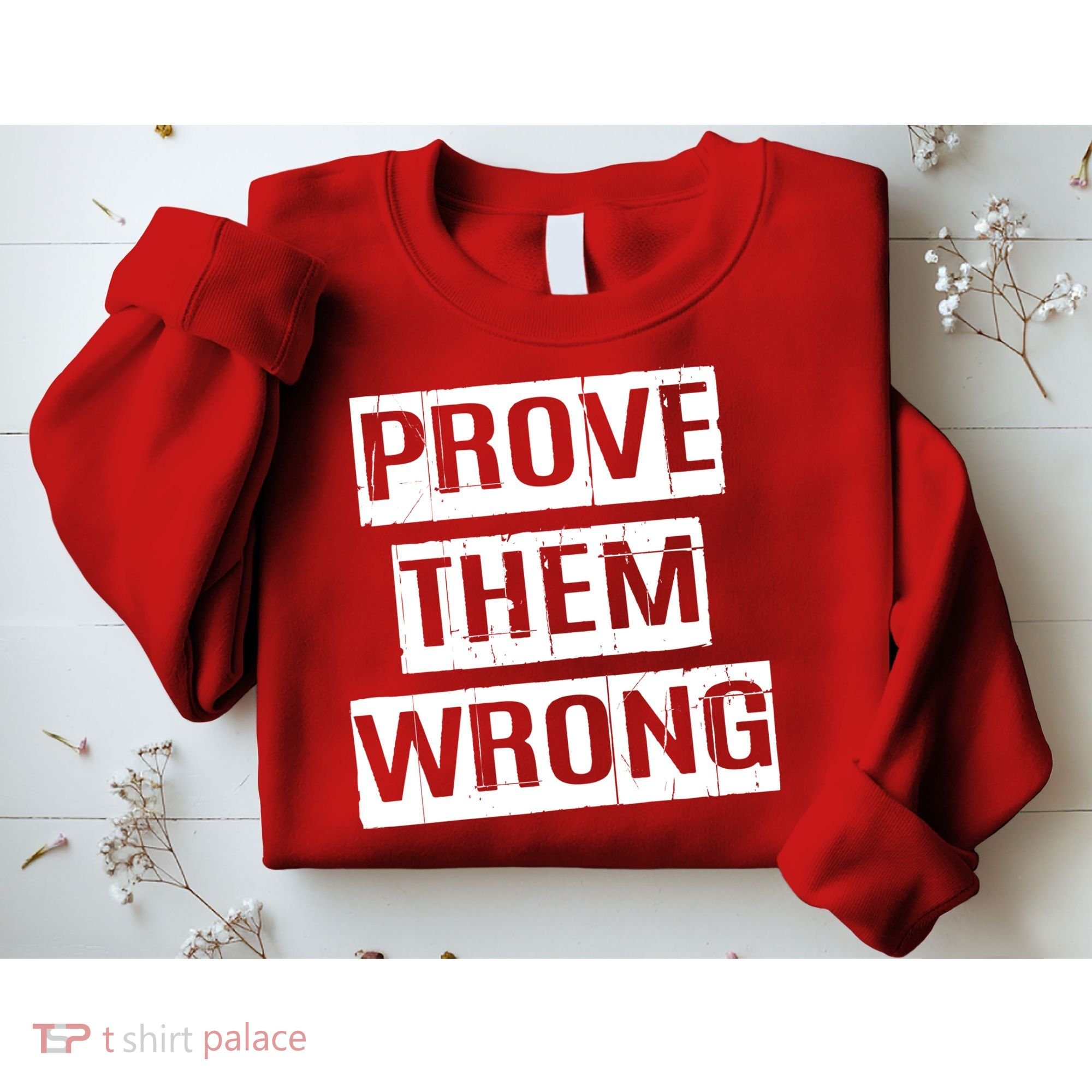 Prove Them Wrong Sweatshirt