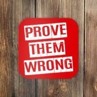 Prove Them Wrong Coaster thumb 0