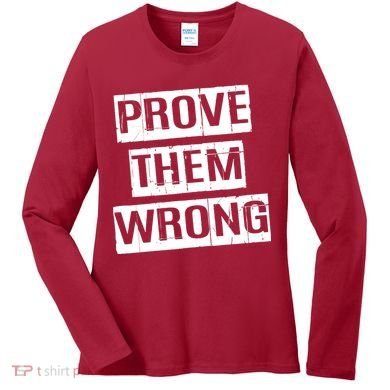Prove Them Wrong Women's Long Sleeve Shirt
